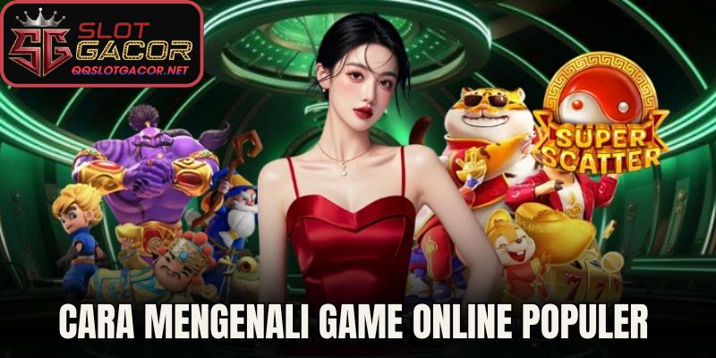 Cara mengenali game online populer 