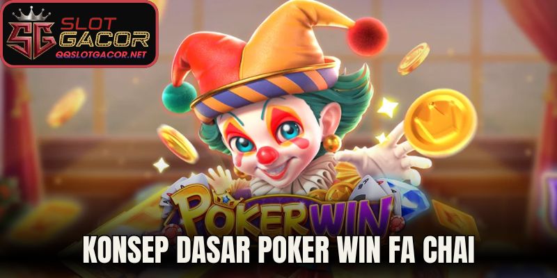 Konsep dasar Poker Win Fa Chai 
