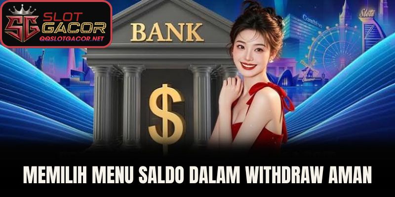 Memilih Menu Saldo Lewat Panduan Withdraw Aman 