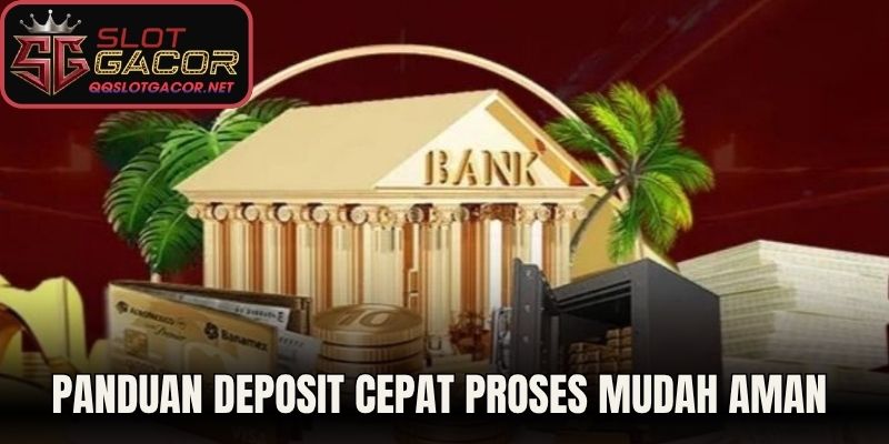 Panduan Deposit Cepat Proses Mudah Aman 