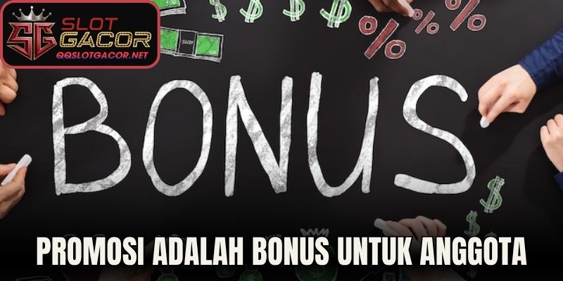 Promosi adalah bonus untuk anggota
