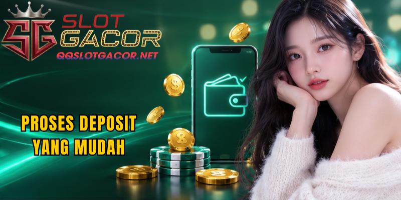Proses Deposit yang Mudah