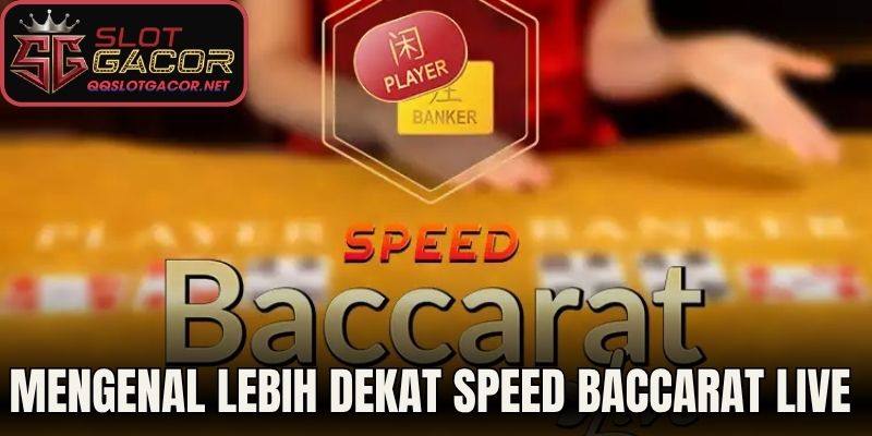 Mengenal Lebih Dekat Speed Baccarat Live di Slot Gacor 