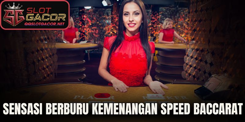 Sensasi Berburu Kemenangan Speed Baccarat Live di Slot Gacor 