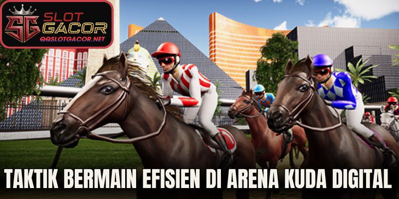 Taktik Bermain Efisien Di Arena Kuda Digital 